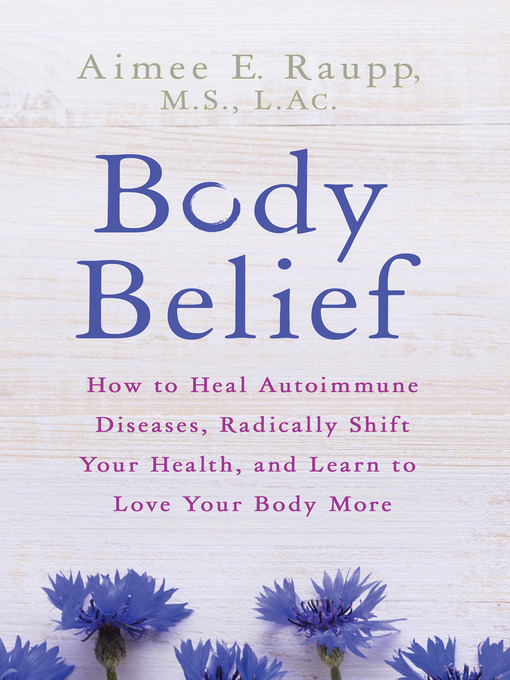 Title details for Body Belief by Aimee E. Raupp, MS, LAC - Available